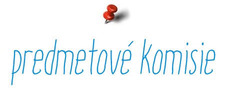 PREDMETOVÉ KOMISIE